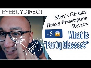 Eyebuydirect Glasses for Men with Heavy Prescription | PARTY GLASSES EYEBUYDIRECT Review