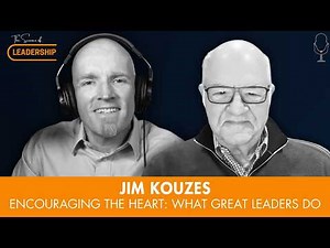 Encouraging the Heart: What Great Leaders Do | Ep. 38 | The Science of Leadership