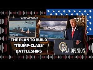The U.S. Navy's Plan to Build ‘Trump-class’ Battleships