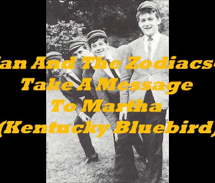 Ian And The Zodiacs- Take A Message To Martha (Kentucky Bluebird)
