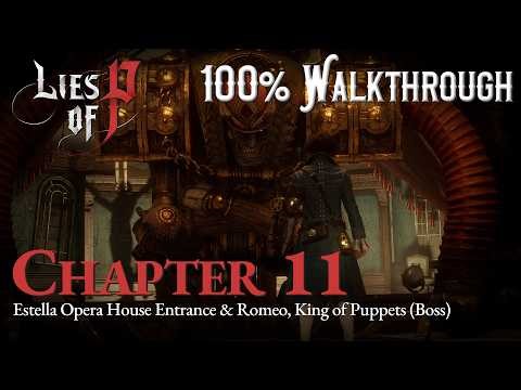 Lies of P - 100% Walkthrough Chapter 11: Estella Opera House Entrance & Romeo King of Puppets (Boss)