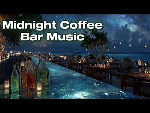 Midnight Coffee Bar Music 2025 | Soft Lounge & Chillout for Deep Night