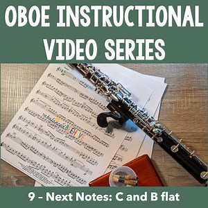 Oboe Instructional Video Series: 9 - Next Notes: C and B flat