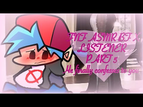 BF finally confesses to you?! (FNF ASMR/FNF x listener/BF x listener/Roleplay part 5)