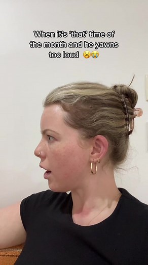 Dealing with Loud Yawning During 'That' Time of the Month