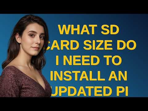 Raspberrypi: What sd card size do I need to install an updated Pi OS?
