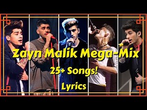 Zayn Malik Mega Mix with Lyrics 25+ Songs!