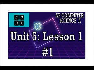 AP CS A - Code.org: Unit 5: Lesson 1 #1 (2023)
