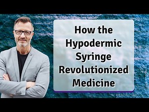 How the Hypodermic Syringe Revolutionized Medicine