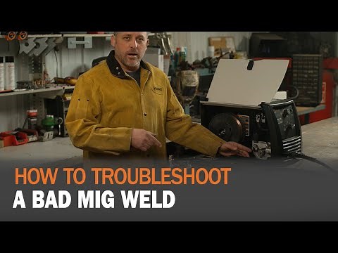 How to Troubleshoot a Bad MIG Weld
