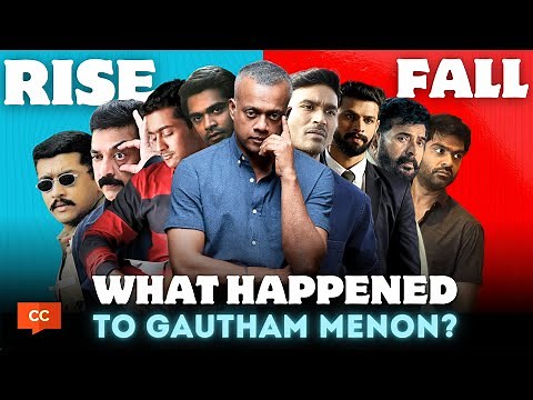 The Rise and Fall of Gautham Vasudev Menon!