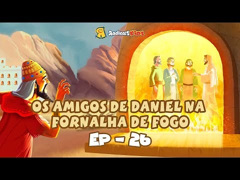 Os amigos de Daniel na fornalha de fogo EP.26 - Reis e Profetas da Bíblia