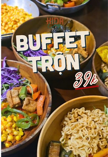 Buffet Trộn 39K HIDA Chay: Ngon, Bổ, Rẻ