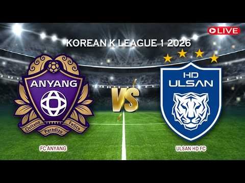 🔴FC Anyang Vs Ulsan HD FC | Korean K League 1 2026 | Live Score