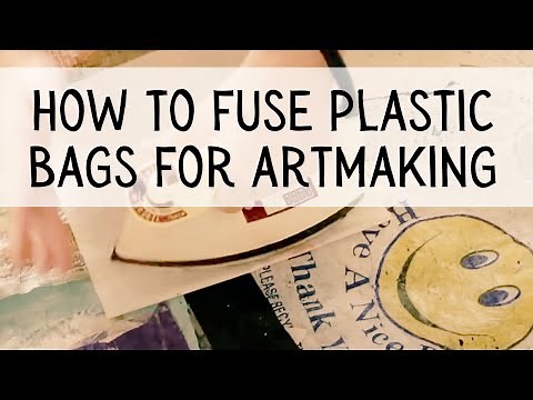 How to Fuse Plastic Bags for Artmaking!