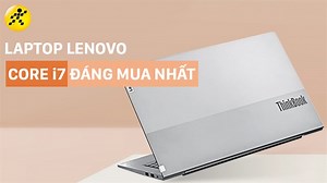 Top 7 laptop Lenovo core i7 hiệu năng mạnh mẽ, đáng mua nhất 2024