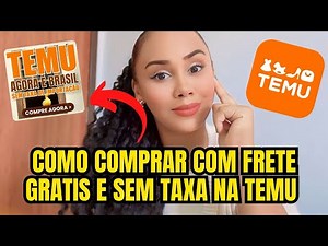 COMO COMPRAR NA TEMU COM FRETE GRÁTIS E SEM TAXAS