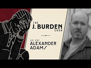 The J. Burden Show Ep. 337: Alexander Adams