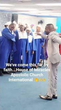 We've come this far by faith - House of Miracles Apostolic Church International
