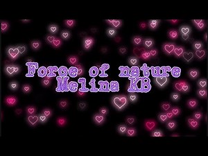 Force of nature (Melina KB) Lyrics