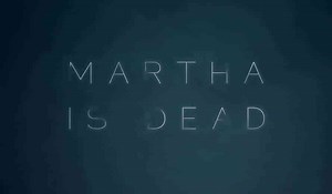Martha Is Dead Will Live Again on PS4 and PS5