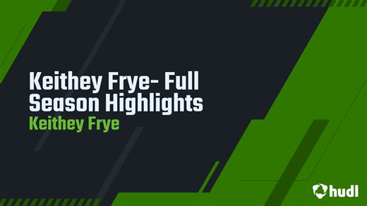 Keithey Frye- Full Season Highlights
