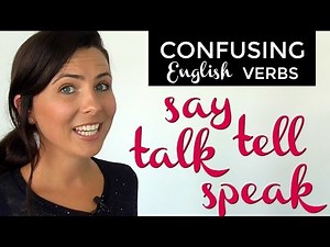 Confusing English Verbs: SAY | TELL | TALK | SPEAK