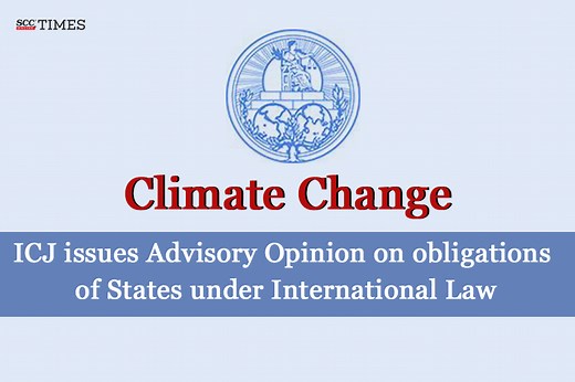 Climate Change | ICJ issues Advisory Opinion on obligations of States under International Law