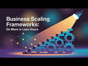 Business Scaling Frameworks: Do more in Less Time