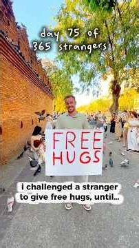 DAY 75 OF 365 STRANGERS: I Challenged A Stranger To Give Free Hugs, Until...