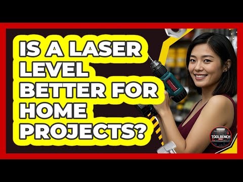 Is a Laser Level Better for Home Projects?