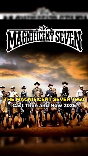 THE MAGNIFICENT SEVEN 1960 Cast Then and Now 2025
