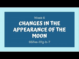 Grade 5 Science MELC BASED Lesson 6 Changes in the Appearance of the Moon