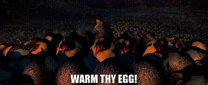 Warm thy egg!