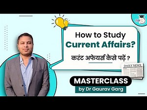 How to study Current Affairs for exams? Explained by Current affairs pioneer Dr Gaurav Garg
