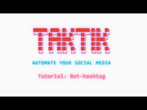 TAKTIK-Bot — Hashtag Automation: Target Users by Hashtags (complete tutorial)