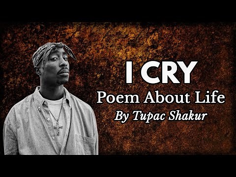 I cry by Tupac Shakur | Poem about Life - Powerful Poetry