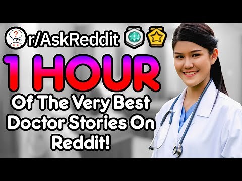 Doctors Of Reddit: Worst Injuries, Dumb Patients and Crazy Cases [Compilation] (r/AskReddit)