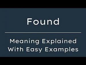 What Does Found Mean? Found Meaning in English With 5 Example Sentences