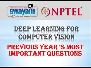 Deep Learning for Computer Vision Previous Year Questions | NPTEL