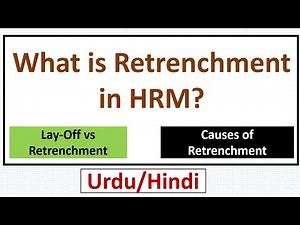 What is Retrenchment in HRM? Causes of Retrenchment-Retrenchment vs Layoff