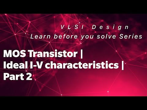 MOS Transistor - Ideal I - V Characteristics / Drain Current - Derivation - Part II