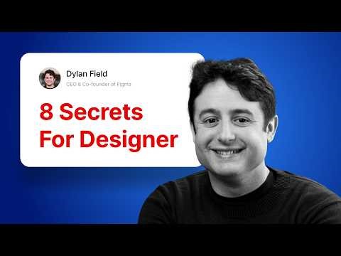 They Don’t Want Designers To Know This (Dylan Field’s 8 Secrets)