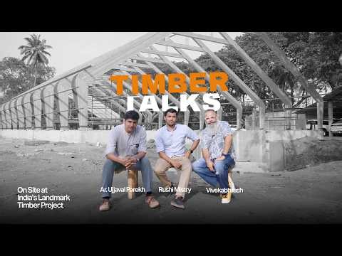 TimberTalks On Site at India’s Landmark Mass Timber Project