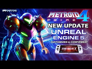 Metroid Prime 4 Update: Unreal Engine 5 Customized by Retro Studios? + Switch 2 Launch Update Report