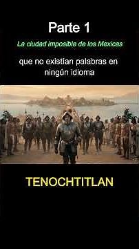 Tenochtitlan: The Impossible Mexica City - Part 1