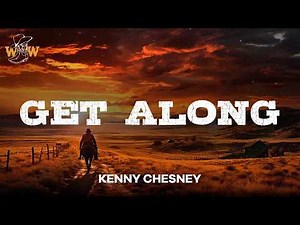 Kenny Chesney - Get Along (Lyrics)