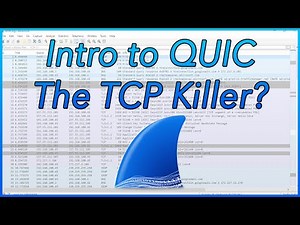 07 - Intro to QUIC - The TCP Killer? | Learn Wireshark