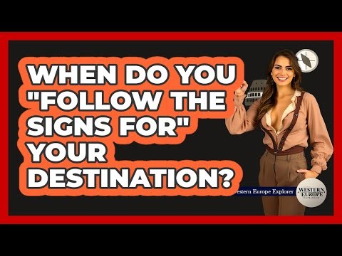 When Do You "Follow The Signs For" Your Destination?