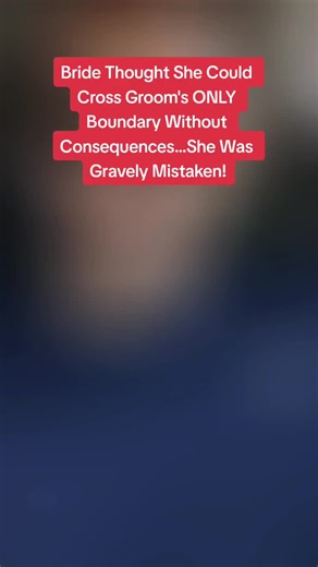 Bride Thought She Could Cross Groom's ONLY Boundary Without Consequences...She Was Gravely Mistaken! #dating #marriage #cheating #women #men #husbandwife #question